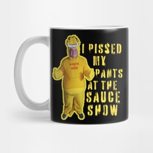I Pissed My Pants at the Sauce Show (Variant) Mug